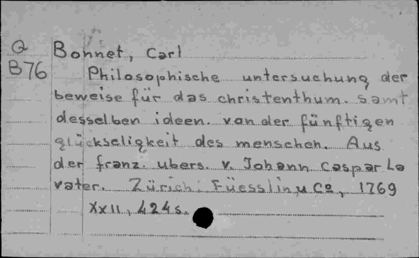 ﻿e>7G
Carl
Phtlo	um^er s uaku*»^ Gier
beweise f u r ol as cJhr\±ev>IVjUyn . ba-.nt
d e^«,.eLUev»itAeezi. von d er
%M ckbeA.»j^kerV des» vn.ensckeh, A u$ der ^ranz_-...._u.!»ers...Yk.....3.Q.h.Äyan...C,as».pa.r t«
v a l ar.. -_^M.cx&k.*.^uAhSk.l jja..,u._Qa Y__13 G 9
Xx VL v Z 1.4a.